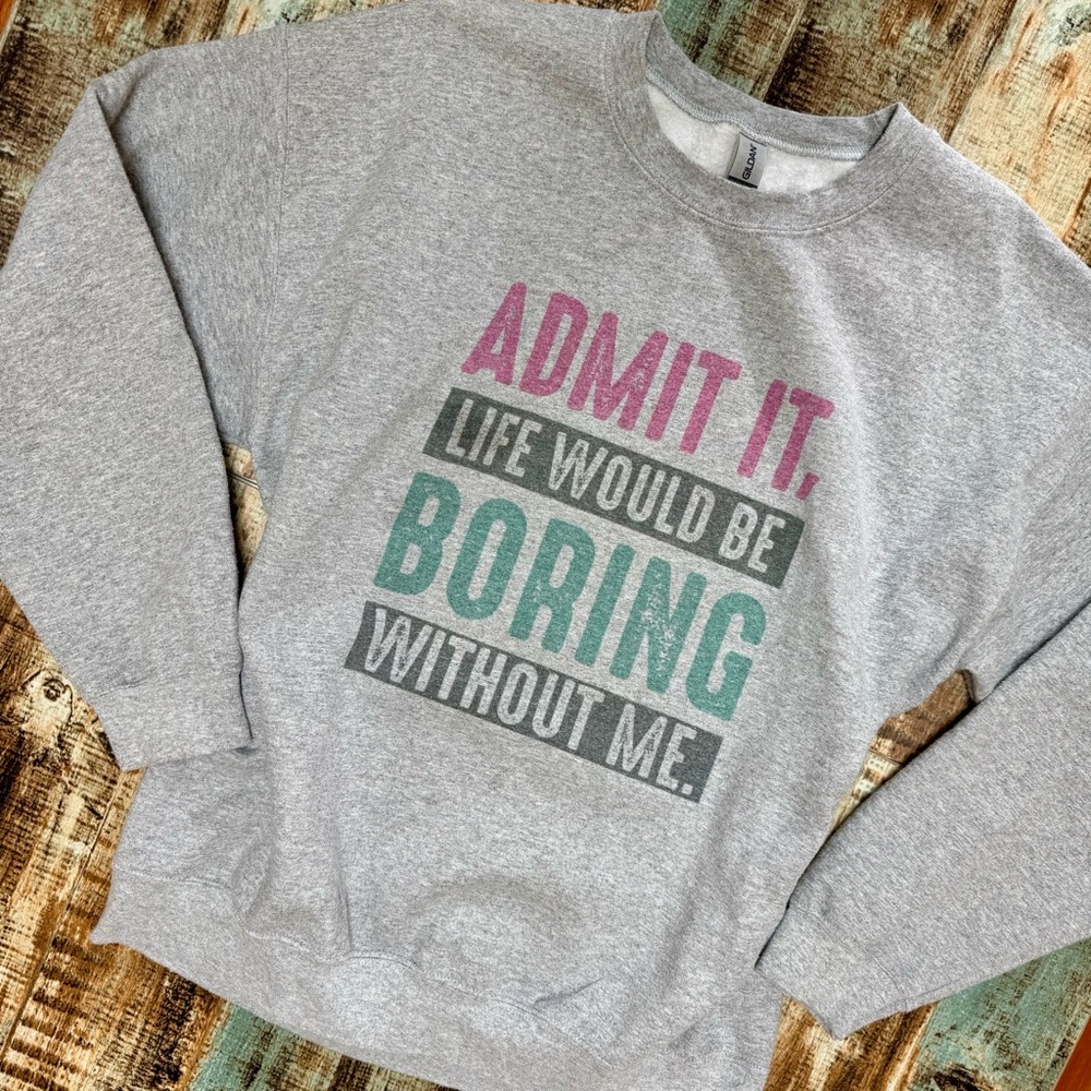 Women’s “Admit Life Boring Without Me” Crewneck Sweatshirt | #W41 - Picture 5 of 10